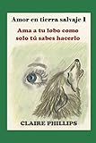 tierra salvaje elenco  Amor en tierra salvaje 1: Ama a tu lobo como solo tú sabes hacerlo