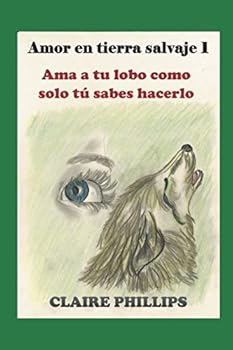 Paperback Amor en tierra salvaje 1: Ama a tu lobo como solo tú sabes hacerlo (Spanish Edition) [Spanish] Book