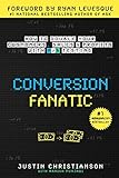 Conversion Fanatic: How To Double Your Customers, Sales and Profits With A/B Testing