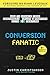 Conversion Fanatic: How To Double Your Customers, Sales and Profits With A/B Testing