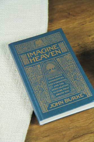 Image of Imagine Heaven: Near-Death Experiences, God's Promises, and the Exhilarating Future That Awaits You | Deluxe Gift Edition