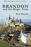 magic train umbauten  Brandon and the Magic Train (Bedtime Stories, Band 1)