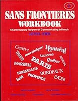 Sans Frontieres Workbook. A Comtemporary Program for Communicating in French. Level Two 0844216437 Book Cover