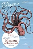 Der wunderbare Massenselbstmord: Roman - Arto Paasilinna Übersetzer: Regine Pirschel 