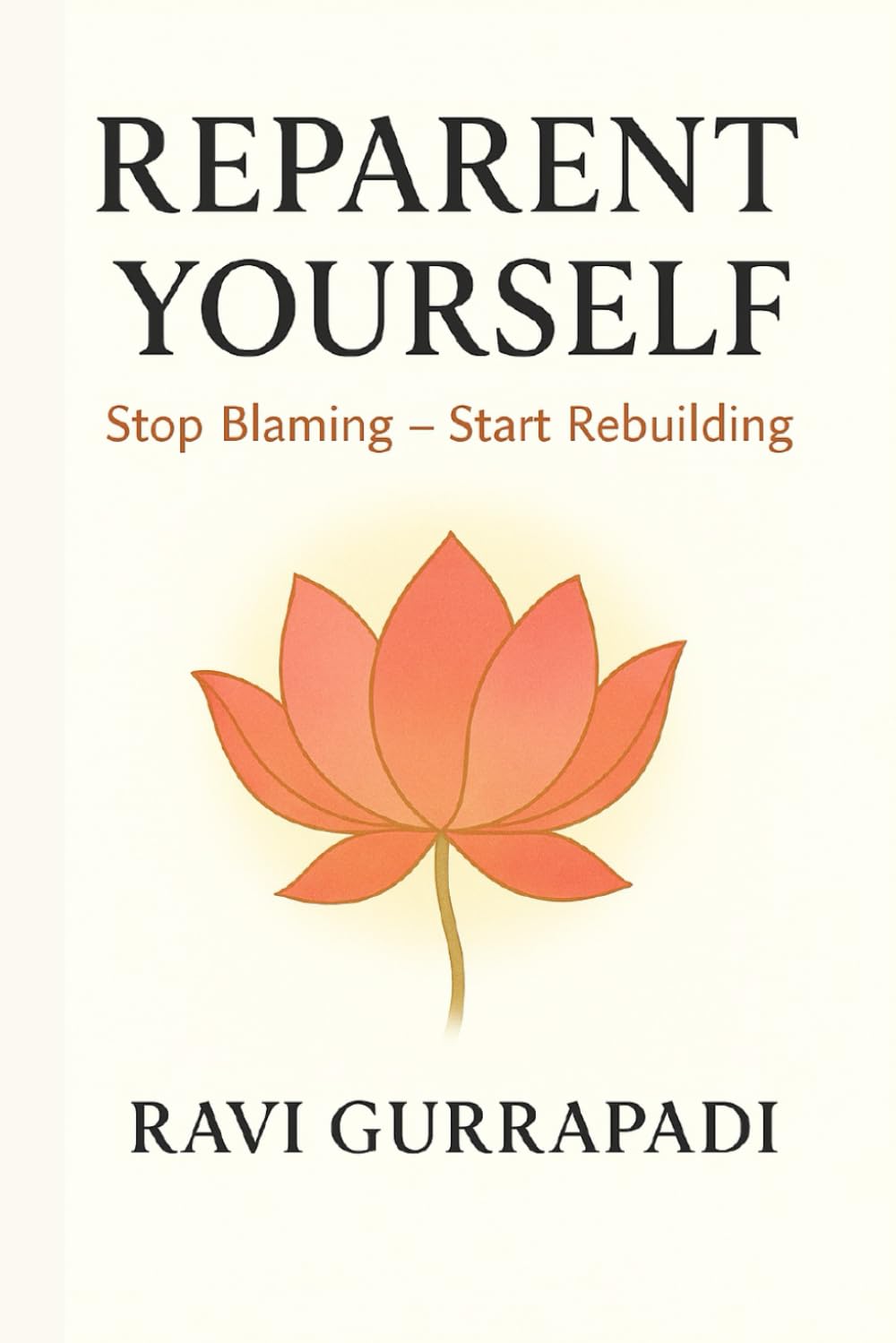 Reparent Yourself: Stop Blaming - Start Rebuilding (Eternal Wisdom)