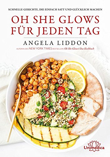 Oh She Glows für jeden Tag: Schnelle Gerichte, die einfach satt und glücklich machen Oh She Glows für jeden Tag: Schnelle Gerichte, die einfach satt und glücklich machen