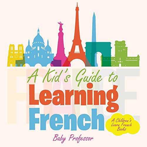 Télécharger A Kid's Guide to Learning French | A Children's Learn French Books Livre eBook France