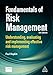 Fundamentals of Risk Management: Understanding, Evaluating and Implementing Effective Risk Management