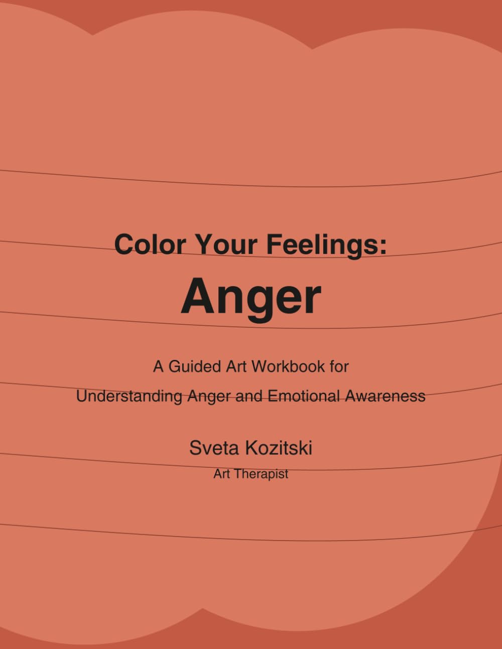 Color Your Feelings: Anger: A Guided Art Workbook for Understanding Anger and Emotional Awareness