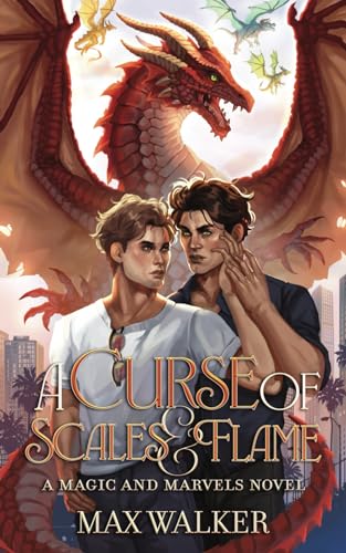 A Curse of Scales and Flame: A Magic and Marvels Novel