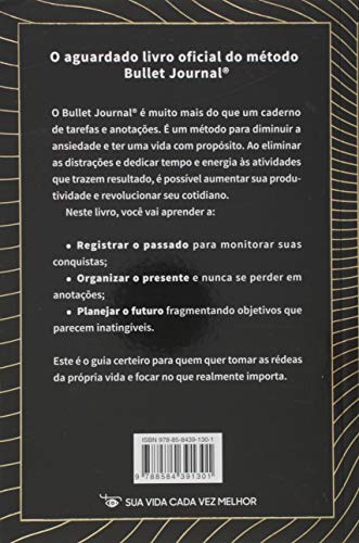 O método Bullet Journal: Registre o passado, organize o presente, planeje o futuro