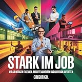 Stark im Job: Wie Sie Intrigen erkennen, Angriffe abwehren und souverän auftreten