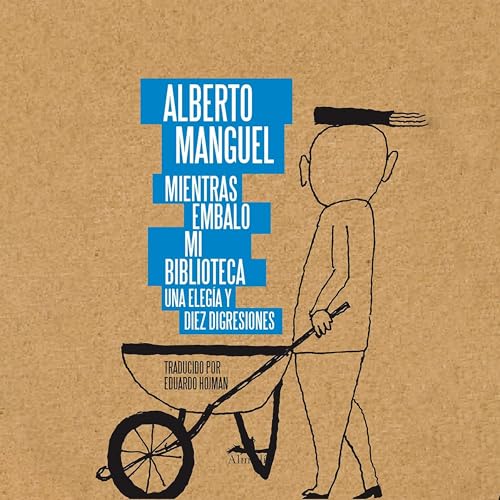 Couverture de Mientras embalo mi biblioteca - Una eleg&iacute;a y diez disgresiones (Completo)