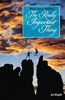 What I Never Told You... The Really Important Thing 1544773412 Book Cover