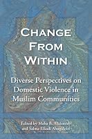 Change From Within: Diverse Perspectives on Domestic Violence in Muslim Communities 0979138906 Book Cover