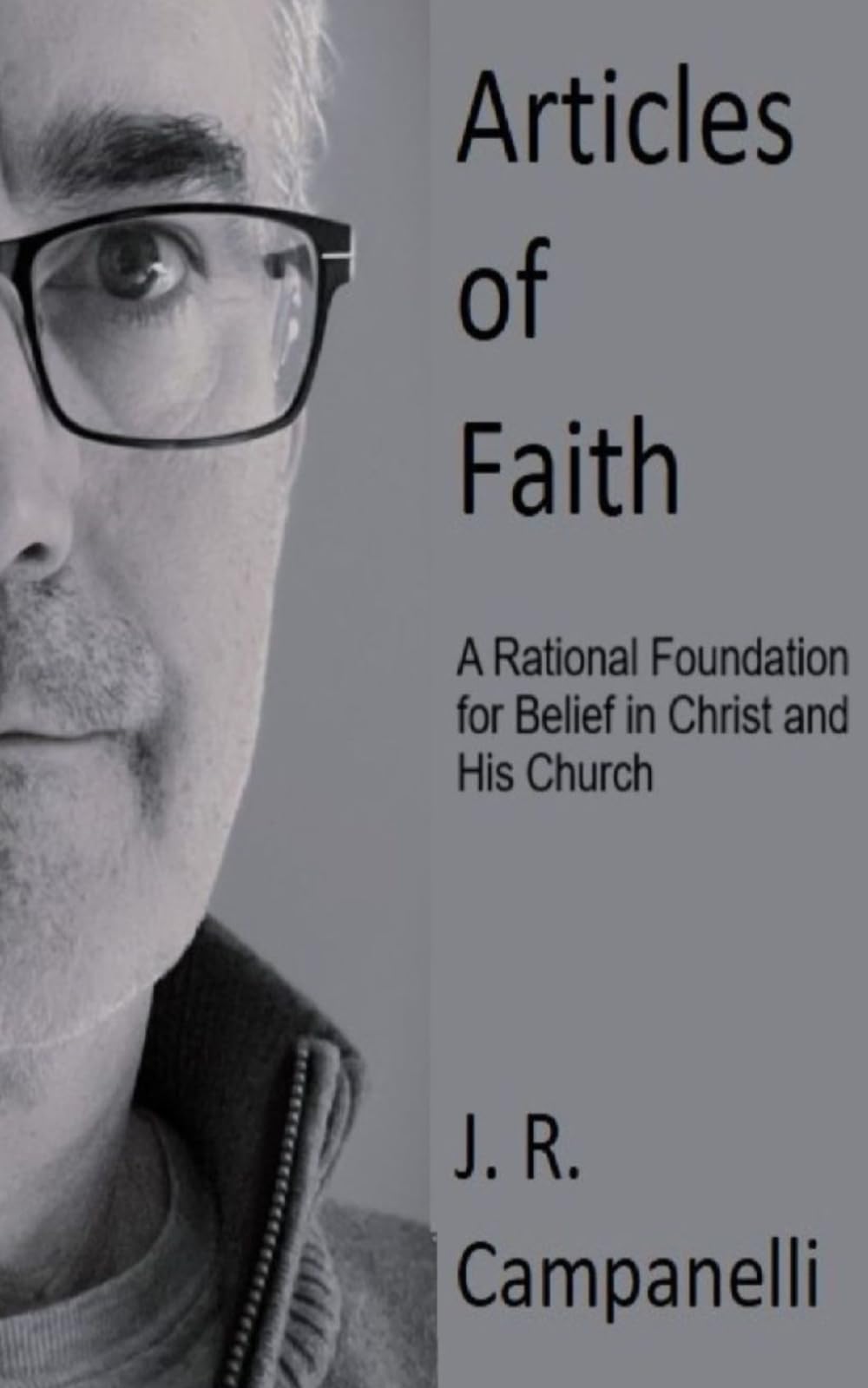 Articles of Faith: A Rational Foundation for Belief in Christ and His Church