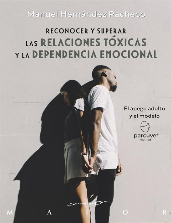 RECONOCER Y SUPERAR LAS RELACIONES TOXICAS Y LA DEPENDENCIA: 79 (Serendipity Maior)
