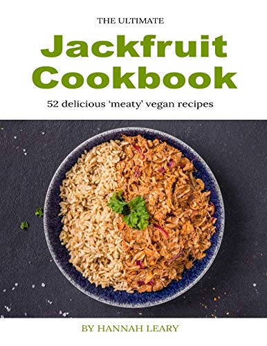 The Ultimate Jackfruit Cookbook: 52 delicious 'meaty' vegan recipes