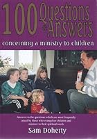 100 Questions & Answers Concerning a Ministry to Children B000LGFKW6 Book Cover