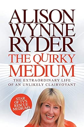 The Quirky Medium: The Extraordinary Life of an Unlikely Clairvoyant, Star of TV's Rescue Mediums book cover