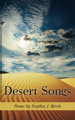 Desert Songs: Rivele, Stephen J.: 9781480095229: Amazon.com: Books