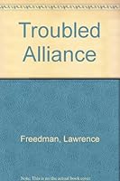 The Troubled Alliance: Atlantic Relations in the 1980s 0312819900 Book Cover