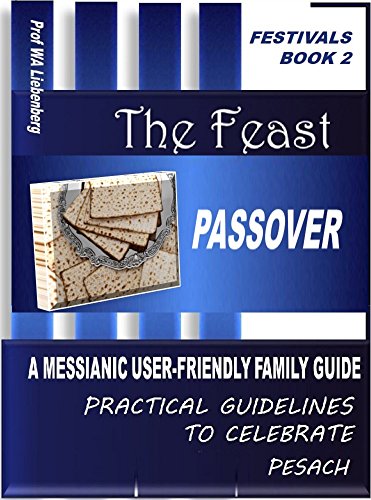 Passover: A Messianic User-Friendly Family Guide (Festivals Series Book 2)