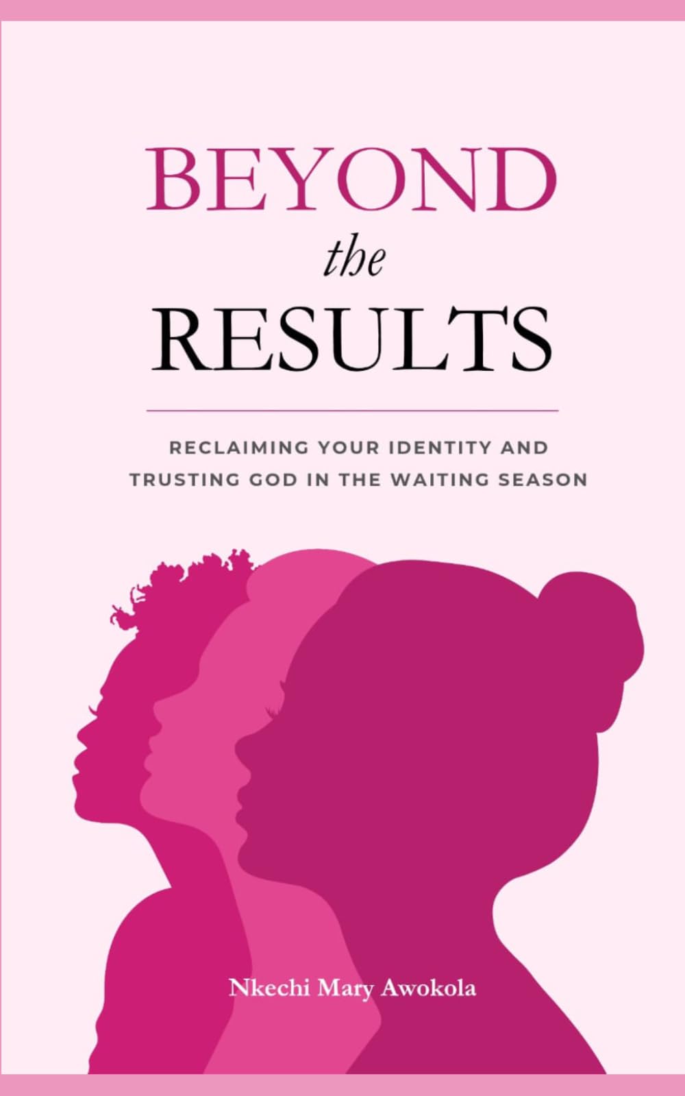 Beyond the Results: Reclaiming Your Identity and Trusting God in the Waiting Season