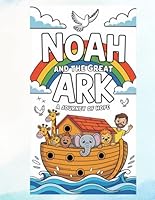 Noah’s Ark Bible Coloring Book for Kids Ages 4–8: A Fun and Faith-Filled Journey Through the Story of Noah, Animals, and God’s Promise B0F5NW7RFP Book Cover