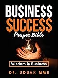Business Success Prayer Bible : Wisdom in Business (English Edition)
