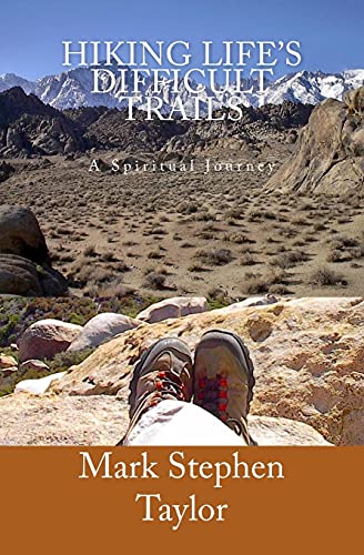 Hiking Life's Difficult Trails (Hiking The Trail Of Truth)