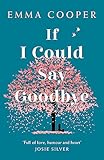 If I Could Say Goodbye: an unforgettable story of love and the power of family