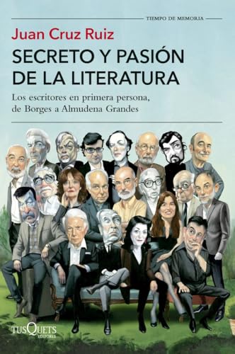 Secreto y pasión de la literatura: Los escritores en primera persona, de Borges a Almudena Grandes (Tiempo de Memoria)