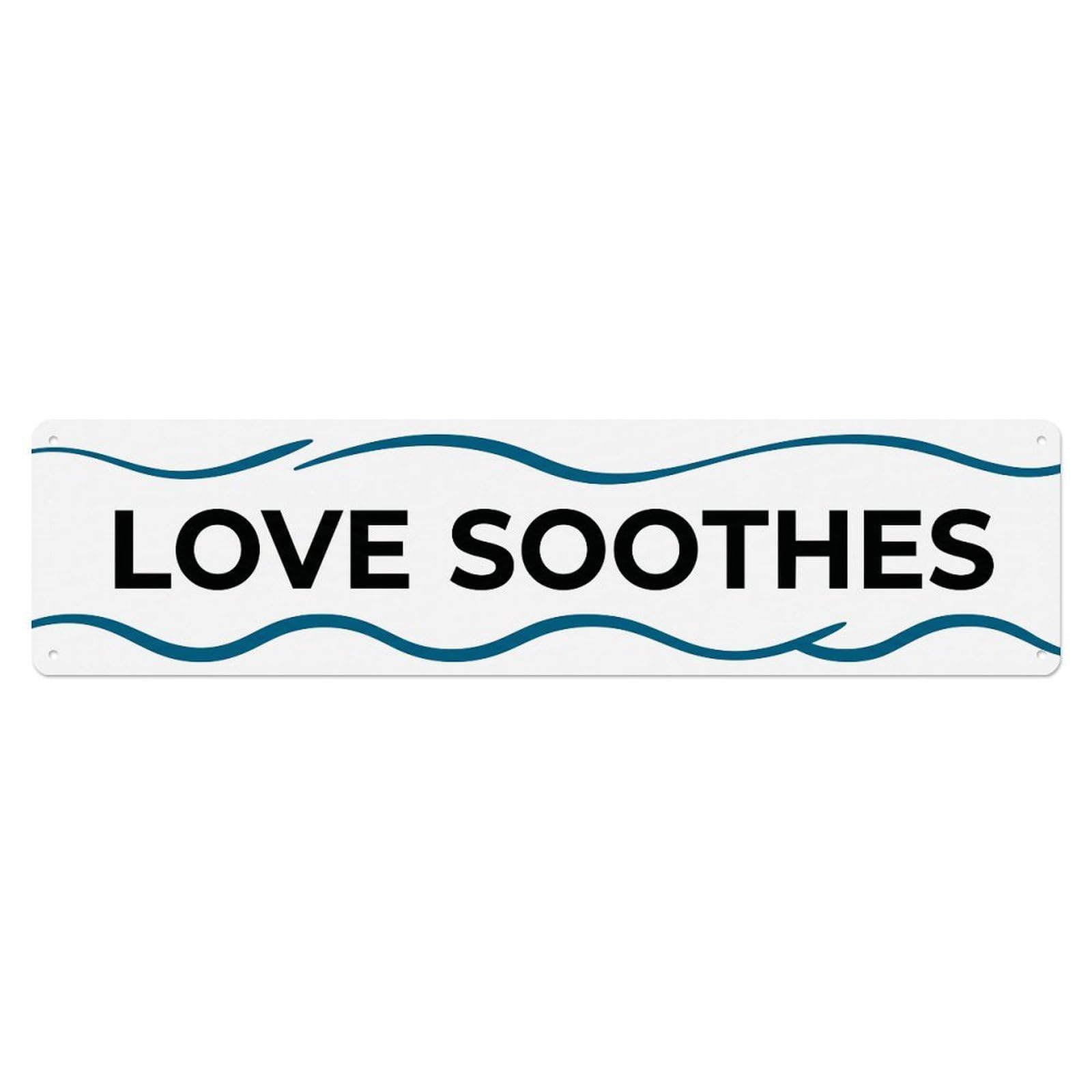 Love Soothes Calming Presence Metal Tin Sign