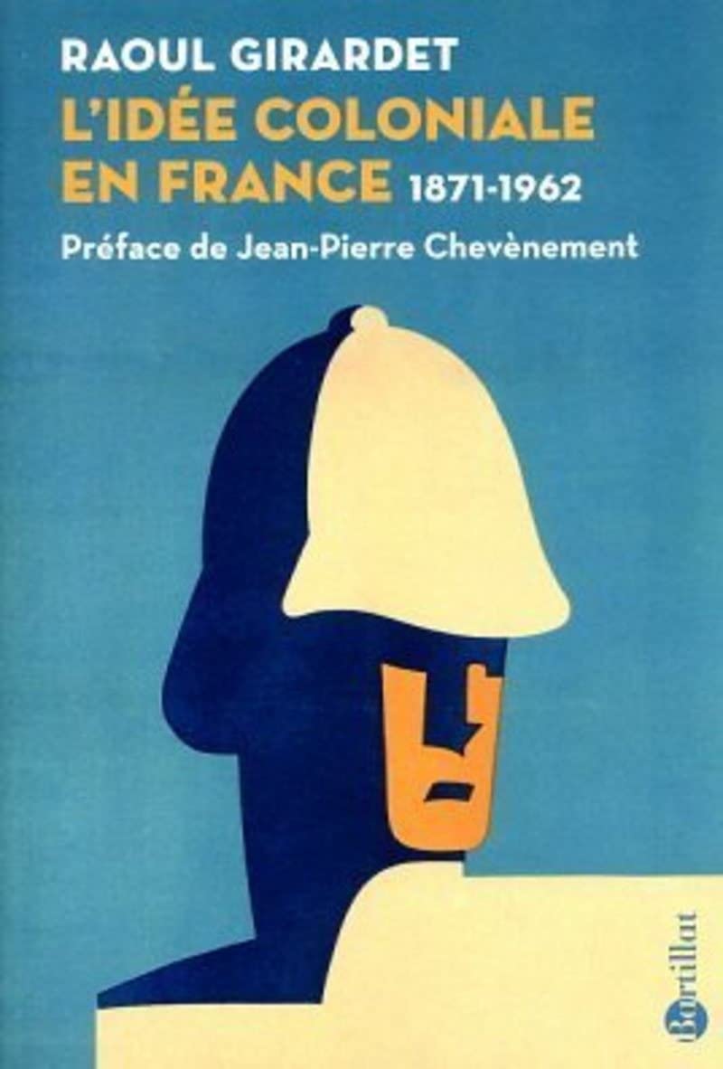 Raoul Girardet L idée Coloniale En France De 1871 à 1962