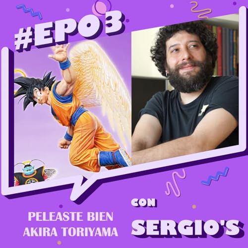 &iexcl;Mira qu&eacute; te digo! | 1x03 | Peleaste bien Akira Toriyama ft. Sergio&acute;s