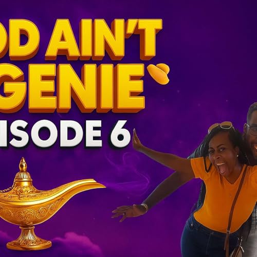 God Ain&rsquo;t a Genie Episode 6