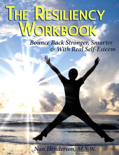 The Resiliency Workbook: Bounce Back Stronger, Smarter & With Real Self-Esteem