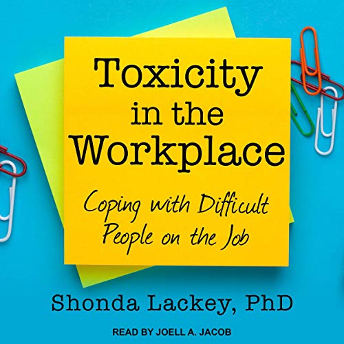 Toxicity in the Workplace by Shonda Lackey PhD episode artwork