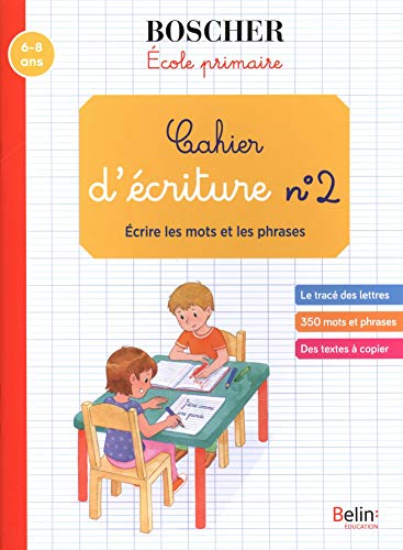 Cahier d'écriture N° 2 : Ecrire les mots et les phrases Cahier d'écriture N° 2 : Ecrire les mots et les phrases