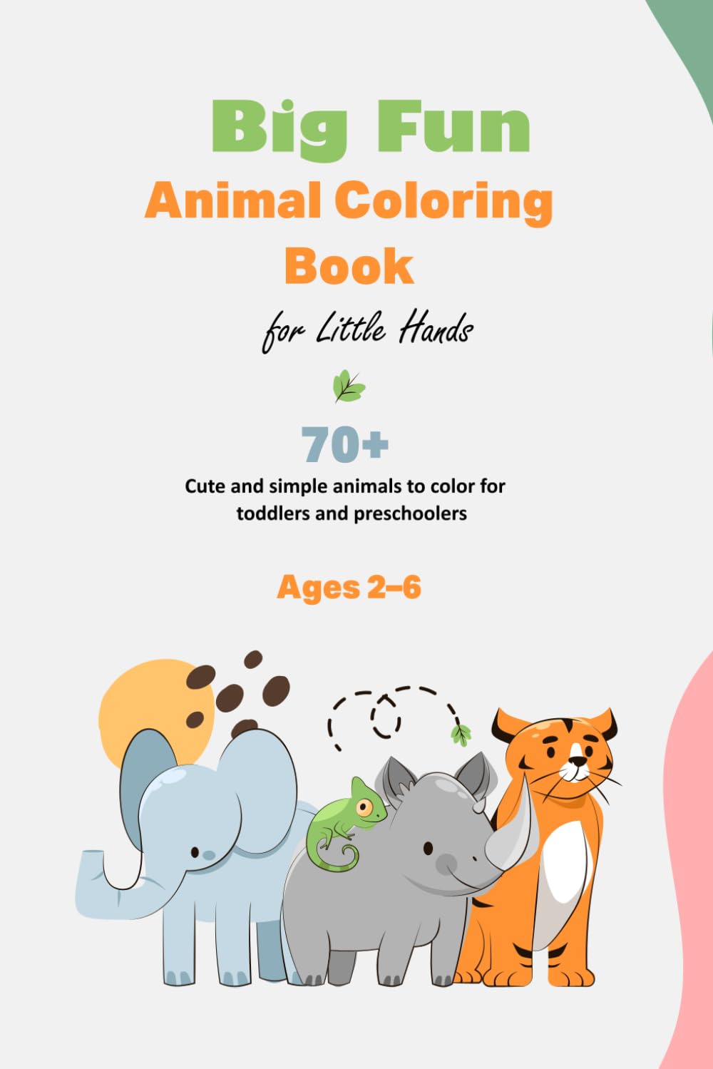 Big Fun Animal Coloring Book for Little Hands: 70+ Cute and simple animals to color for toddlers and preschoolers