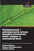 Wystepowanie i patotypowanie wirusa lagodnej plamistosci fasoli cowpea w zachodniej Kenii (Polish Edition) 620883094X Book Cover