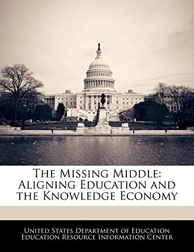 The Missing Middle: Aligning Education and the Knowledge Economy