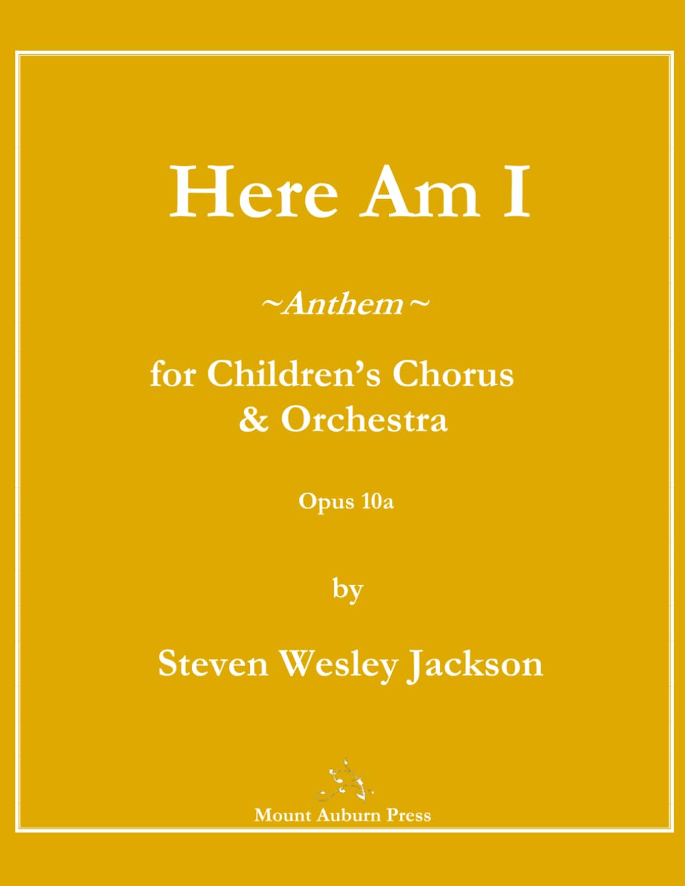 Here Am I, Opus 10a: for Children's Chorus & Orchestra