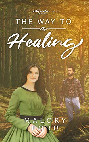 The Way to Healing (The Waymaker Series Book 1)