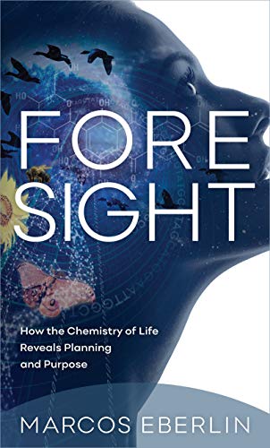 Foresight: How the Chemistry of Life Reveals Planning and Purpose (English Edition)