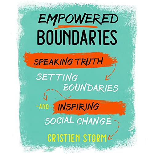 Empowered Boundaries Speaking Truth, Setting Boundaries