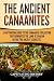 The Ancient Canaanites: A Captivating Guide to the Canaanite Civilization that Dominated the Land of Canaan Before the Ancient Israelites