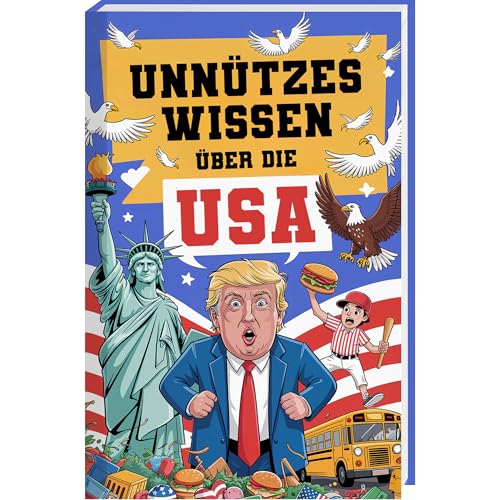 Unnützes Wissen über die USA – 300 spannende & kuriose Fakten über Amerika, ideal als Geschenk für USA-Fans & USA-Reise | Typisch Amerika Buch, ... und Reisebuch USA oder USA Reise Must Haves