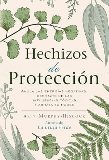 Hechizos de protección: Anula las energías negativas, deshazte de las influencias tóxicas y abraza tu poder. (SIN COLECCION) | Ya disponible en tu tienda friki favorita! En mundofriki.es!